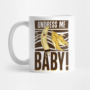 Undress me baby - Banana Mug